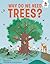 Why Do We Need Trees?: An I...