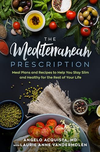 The Mediterranean Prescription: Meal Plans and Recipes to Help You Stay Slim and Healthy for the Rest of Your Life (Kindle Edition)