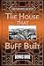 The House That Buff Built