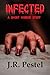 Infected by J.R. Pestel