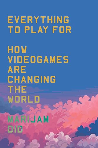 Everything to Play For: How Videogames are Changing Our World (Paperback)