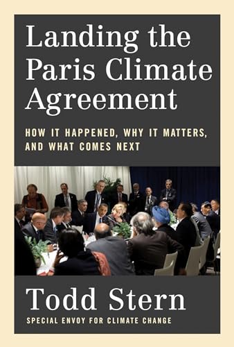 Landing the Paris Climate Agreement: How It Happened, Why It Matters, and What Comes Next (Hardcover)