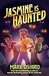 Jasmine Is Haunted by Mark Oshiro