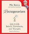 Roctogenarians: Late in Life Debuts, Comebacks, and Triumphs Roctogenarians: Late in Life Debuts, Comebacks, and Triumphs