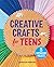 Creative Crafts for Teens: ...