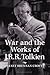 War and the Works of J.R.R. Tolkien (Contributions to the Study of Science Fiction and Fantasy)