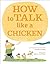 How to Talk Like a Chicken by Charlie Grandy