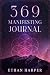 369 Manifesting Journal: La...