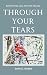 Through Your Tears by John E. Dobbs