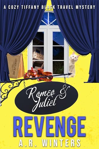 Romeo and Juliet and Revenge: A Cozy Tiffany Black Travel Mystery (Tiffany Black Travel Mysteries Book 16)