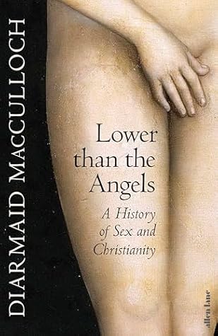 Lower than the Angels: A History of Sex and Christianity