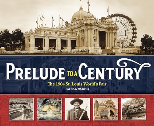 Prelude to a Century: The 1904 St. Louis World's Fair (Hardcover)