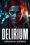 Delirium by Abraham Morris