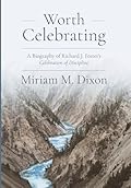 Worth Celebrating: A Biography of Richard J. Foster's Celebration of Discipline