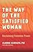 The Way of the Satisfied Woman: Reclaiming Feminine Power