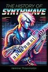The History of Synthwave by Herkimer Throckmorton