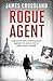 Rogue Agent: The Troubled Life and Dangerous Times of Robert Bruce Lockhart