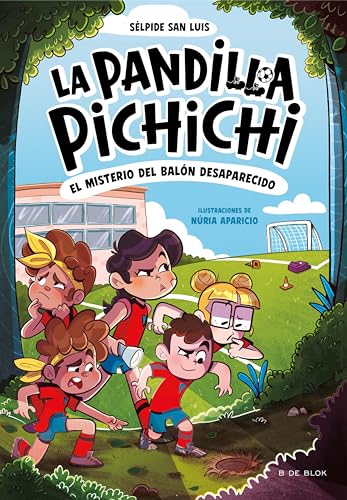 La Pandilla Pichichi 1 - El misterio del balón desaparecido (Spanish Edition)