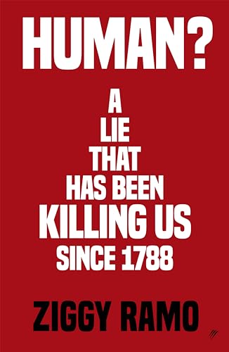 Human?: A lie that has been killing us since 1788 (Kindle Edition)