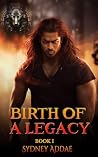 Birth of a Legacy...