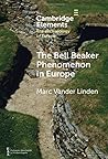 The Bell Beaker Phenomenon in Europe by Marc Vander Linden