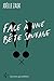 Face à une bête sauvage (French Edition)