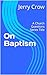 On Baptism by Jerry Crow