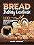 BREAD BAKING COOKBOOK: 100 ...