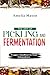 The Art of Pickling and Fermentation by Amelia Mason
