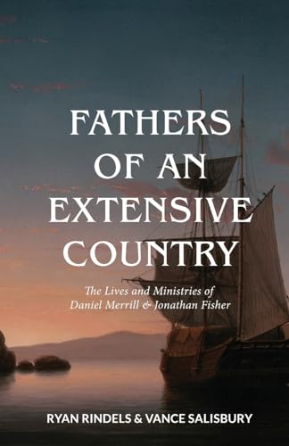 Fathers of an Extensive Country: The Lives and Ministries of Daniel Merrill and Jonathan Fisher (Paperback)
