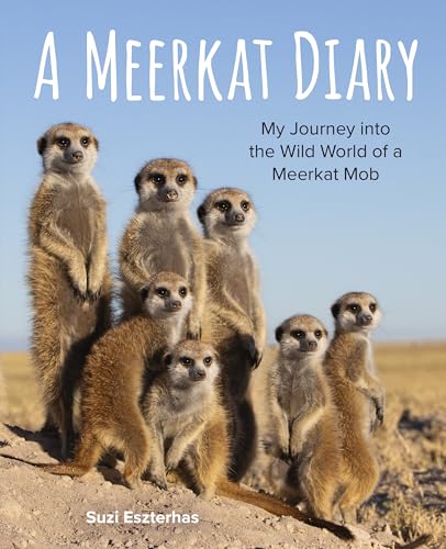 A Meerkat Diary: My Journey into the Wild World of a Meerkat Mob (Hardcover)