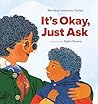It’s Okay, Just Ask by Monique Leonardo Carlos