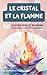 Le Cristal et la Flamme: 30...