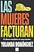 Las mujeres facturan: El di...