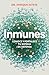 Inmunes. Conoce y fortalece tu sistema de defensa (Spanish Edition)
