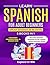 Learn Spanish for Adult Beginners: 5 Books in 1: Speak Spanish In 30 Days!