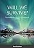 Will We Survive?: The incredible tale of the 1914-17 transantarctic expedition