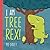 I am Tree Rex!