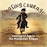 CHASING COURAGE: Coming of Age in the Mongolian Steppe (Discover Remote Places) CHASING COURAGE: Coming of Age in the Mongolian Steppe (Discover Remote Places)