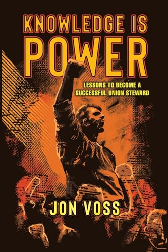 Knowledge Is Power: Lessons to Become a Successful Union Steward (Paperback)
