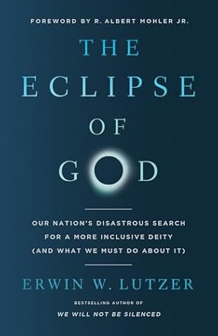 The Eclipse of God: Our Nation's Disastrous Search for a More Inclusive Deity (and What We Must Do About It)