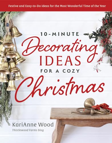 10-Minute Decorating Ideas for a Cozy Christmas: Festive and Easy-to-Do Ideas for the Most Wonderful Time of the Year (Hardcover)