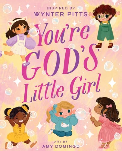 You’re God’s Little Girl (For Girls Like You Collection)