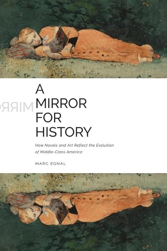 A Mirror for History: How Novels and Art Reflect the Evolution of Middle-Class America (Hardcover)