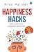 Happiness Hacks by Alex Palmer