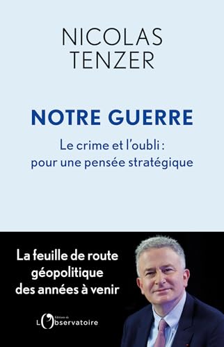 Notre guerre - Le crime et l'oubli : pour une pensée stratégique (French Edition)