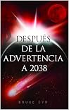 DESPUÉS DE LA ADVERTENCIA A 2038 (Spanish Edition)
