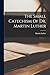 The Small Catechism Of Dr. Martin Luther