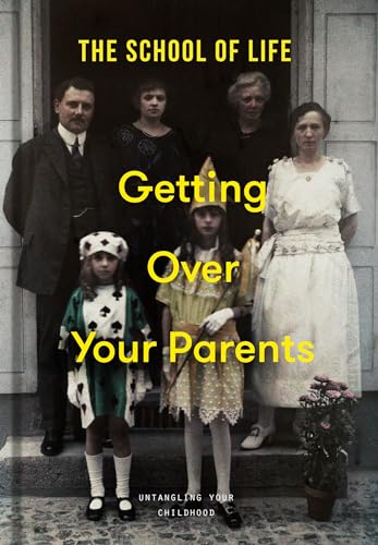 Getting Over Your Parents: Untangling your childhood (Hardcover)