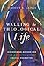 Walking the Theological Life: Discovering Method for Theology in the Lives of Biblical Characters